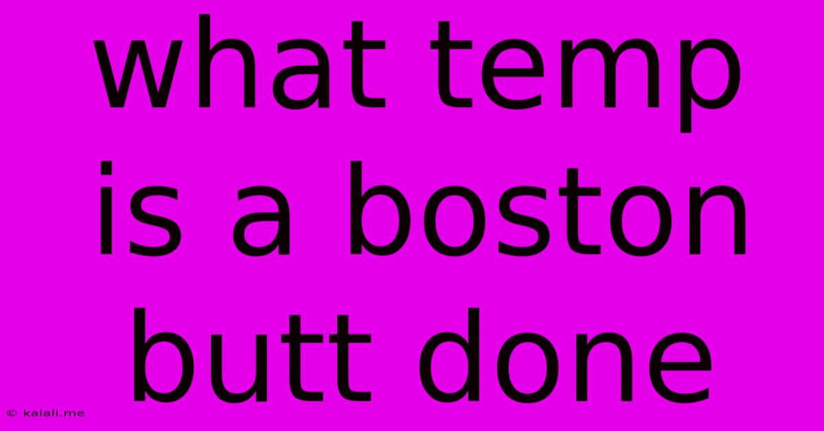 What Temp Is A Boston Butt Done