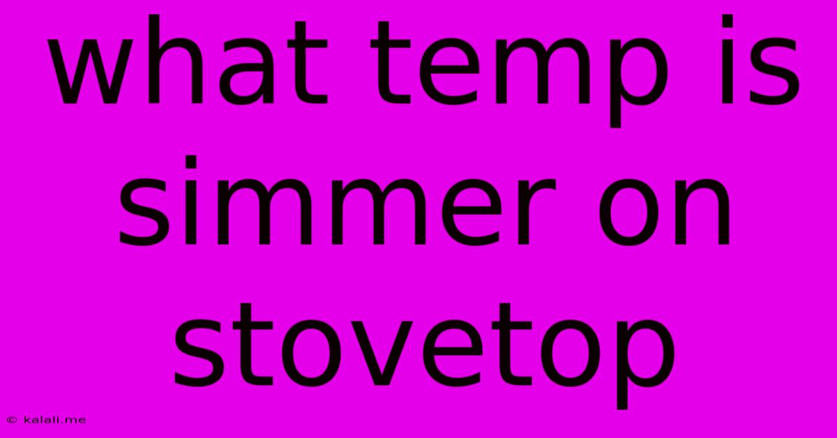 What Temp Is Simmer On Stovetop