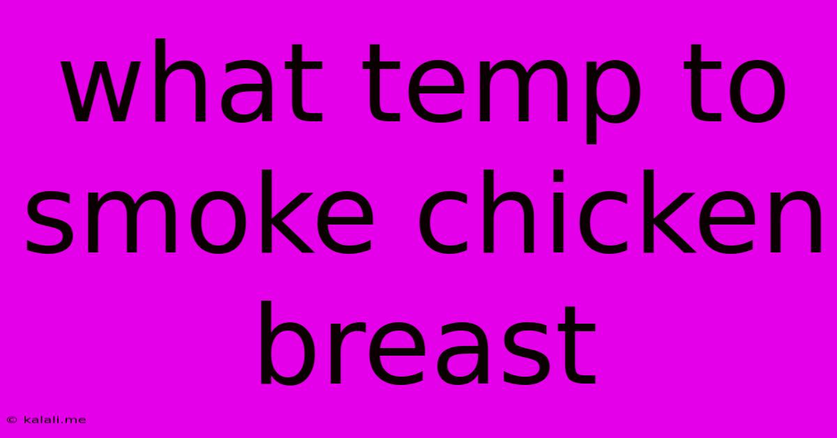 What Temp To Smoke Chicken Breast