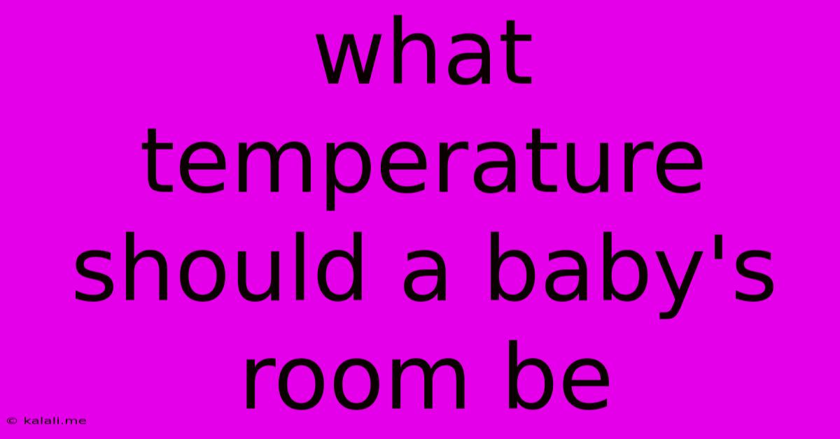 What Temperature Should A Baby's Room Be