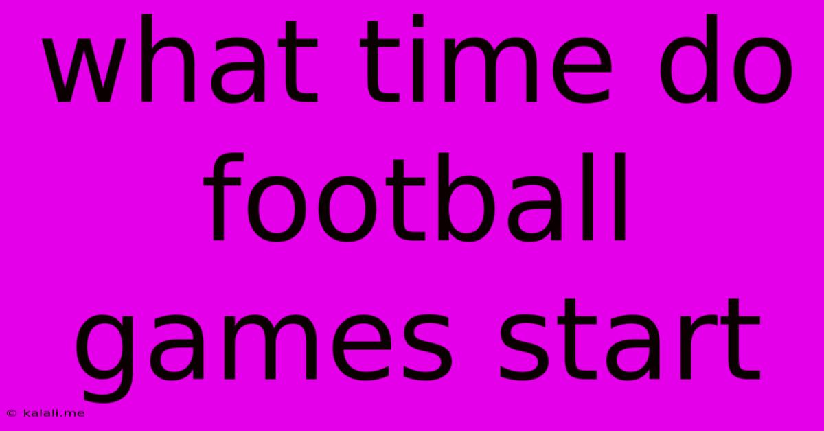 What Time Do Football Games Start
