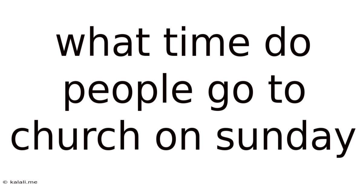 What Time Do People Go To Church On Sunday
