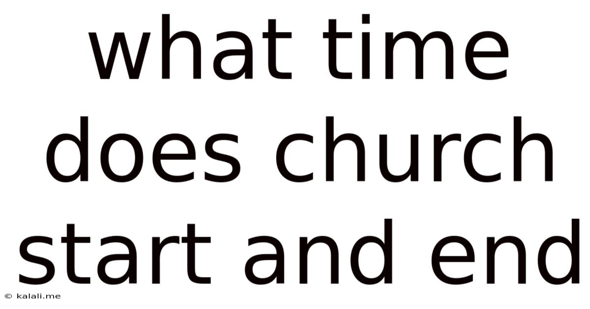 What Time Does Church Start And End