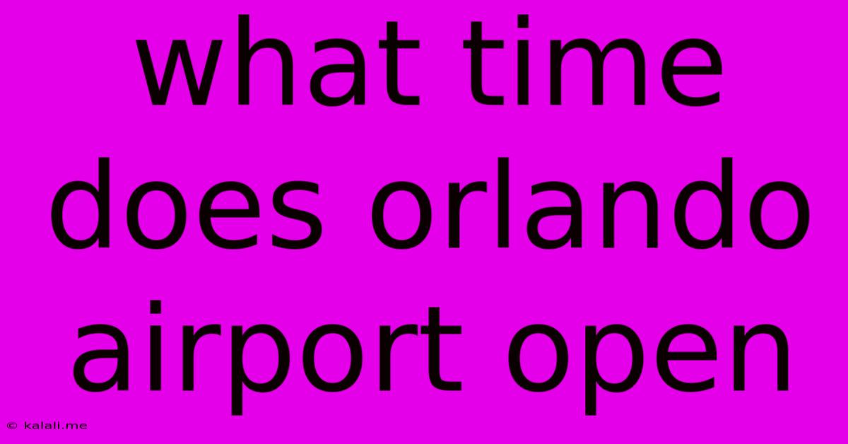 What Time Does Orlando Airport Open