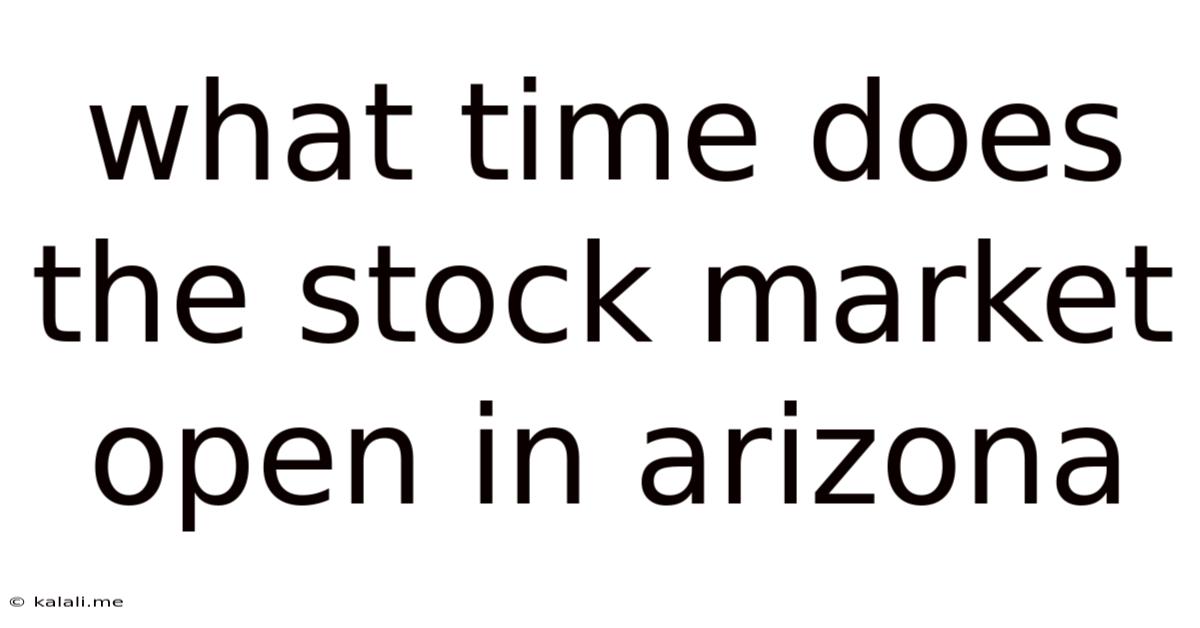 What Time Does The Stock Market Open In Arizona