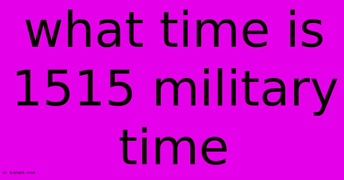 What Time Is 1515 Military Time