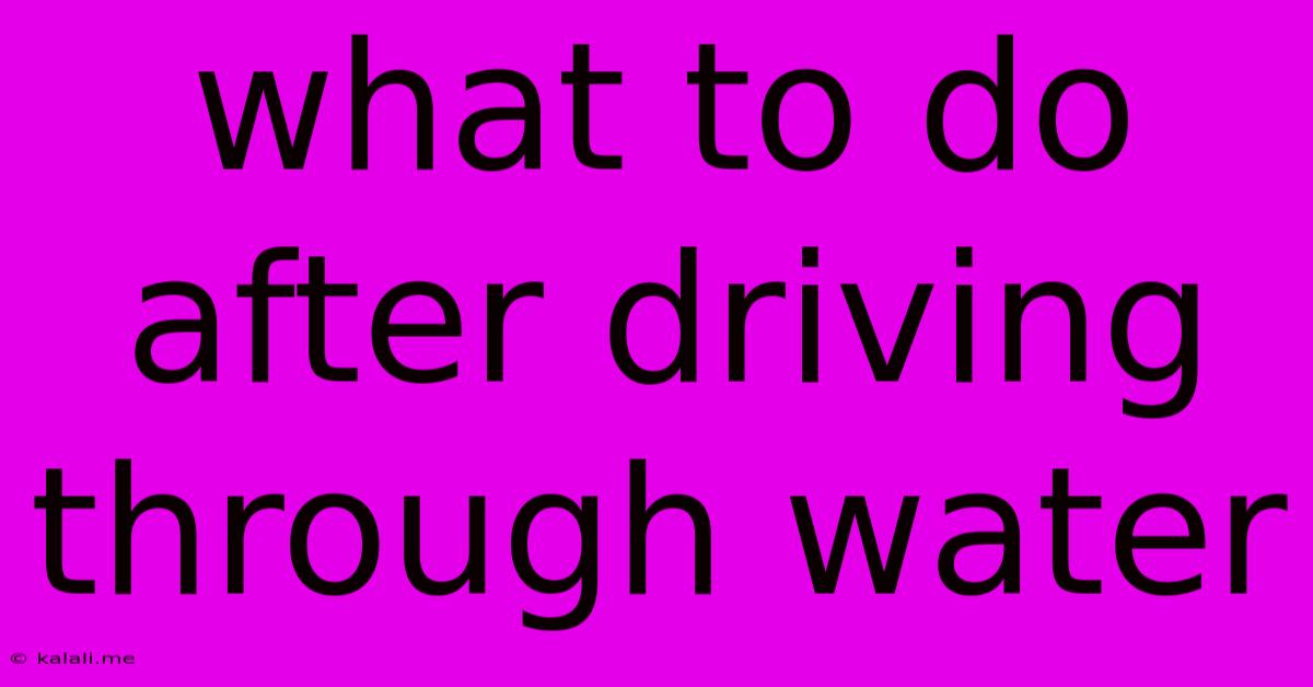 What To Do After Driving Through Water