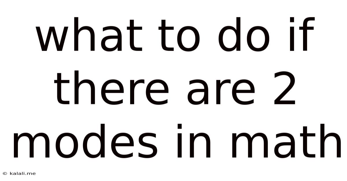 What To Do If There Are 2 Modes In Math