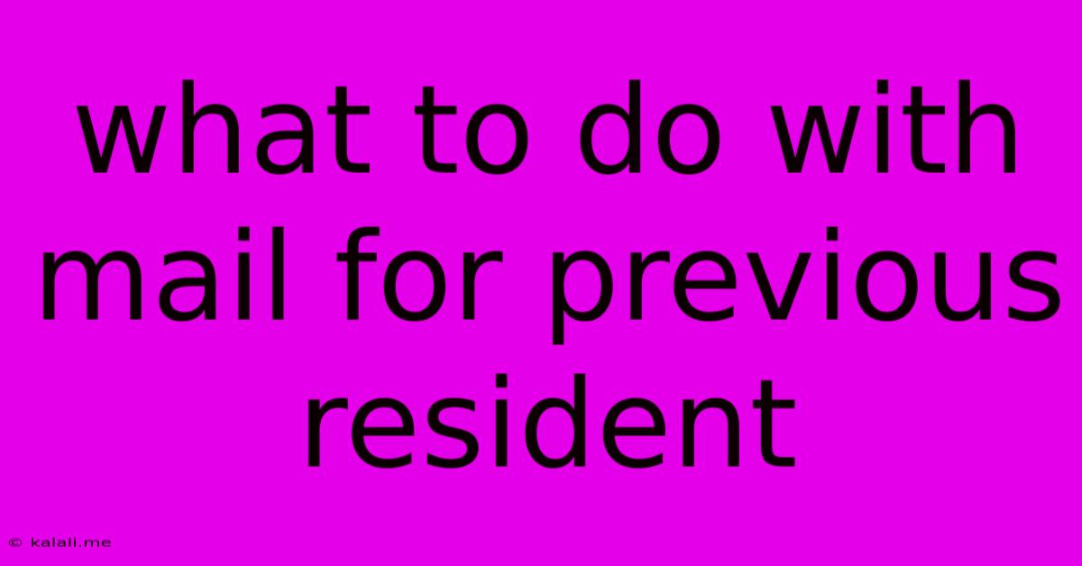 What To Do With Mail For Previous Resident