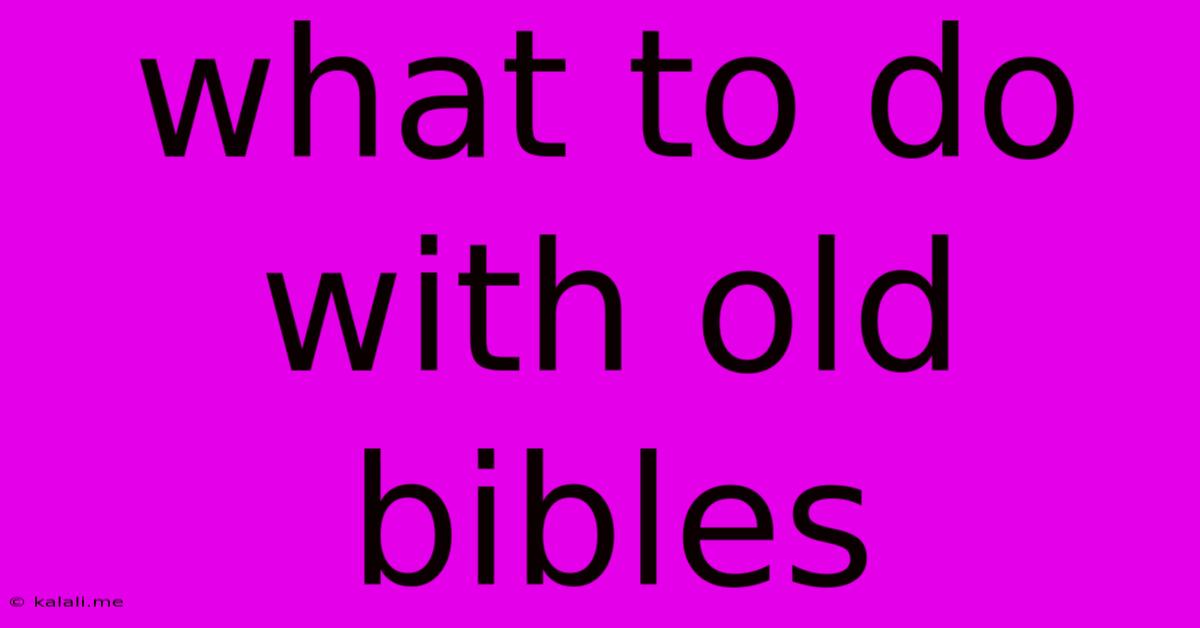 What To Do With Old Bibles