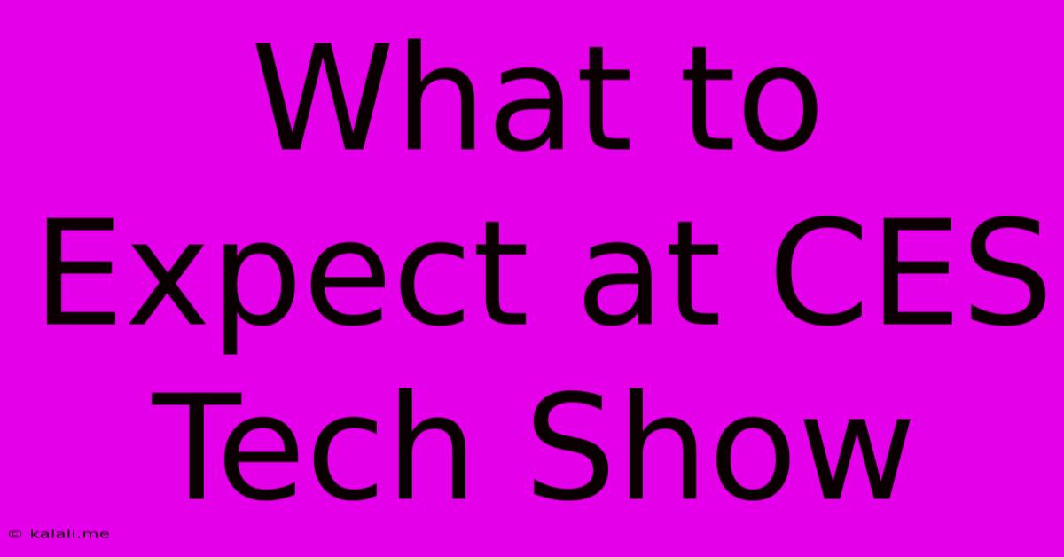 What To Expect At CES Tech Show