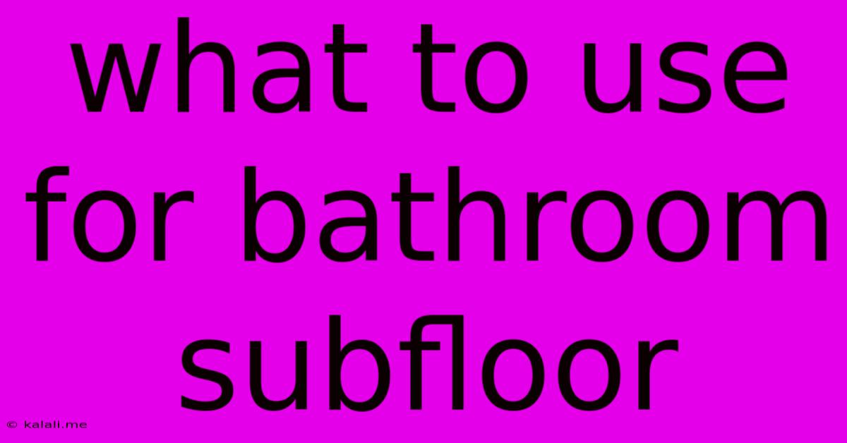 What To Use For Bathroom Subfloor