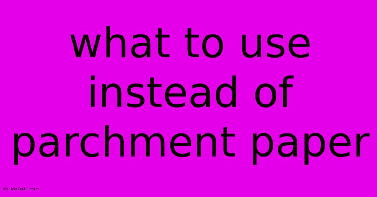 What To Use Instead Of Parchment Paper