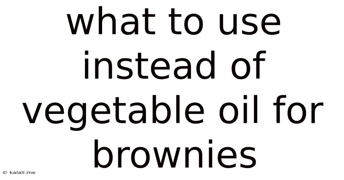 What To Use Instead Of Vegetable Oil For Brownies