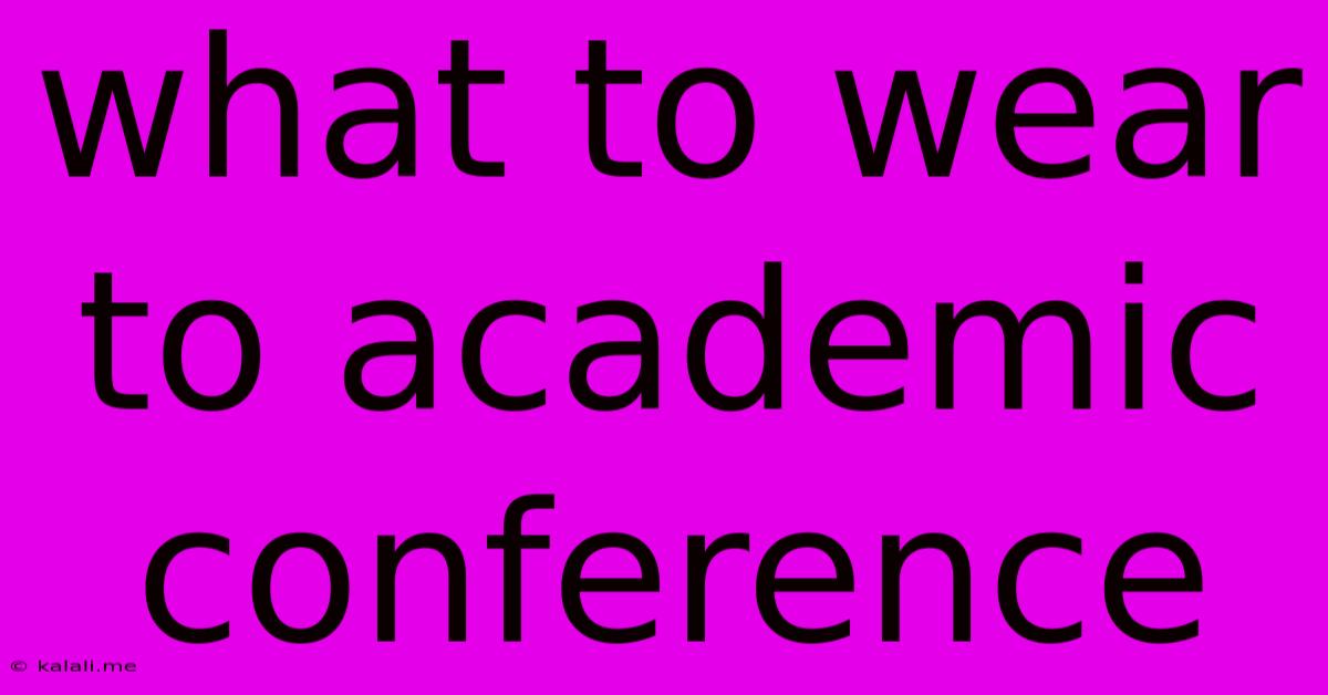 What To Wear To Academic Conference
