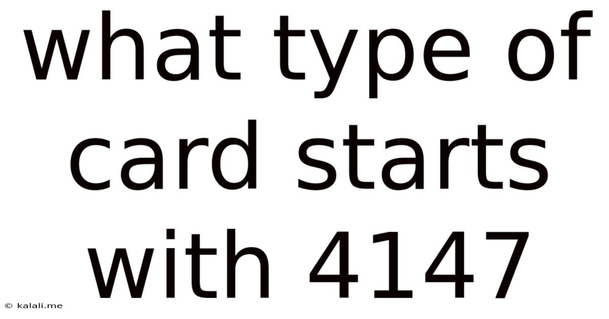 What Type Of Card Starts With 4147
