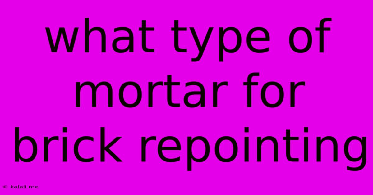 What Type Of Mortar For Brick Repointing