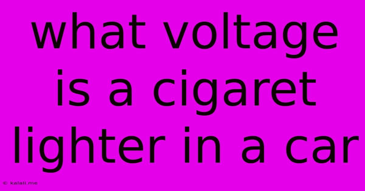What Voltage Is A Cigaret Lighter In A Car