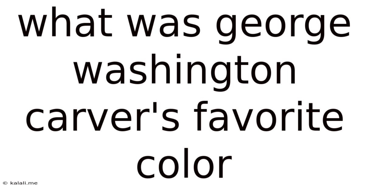 What Was George Washington Carver's Favorite Color