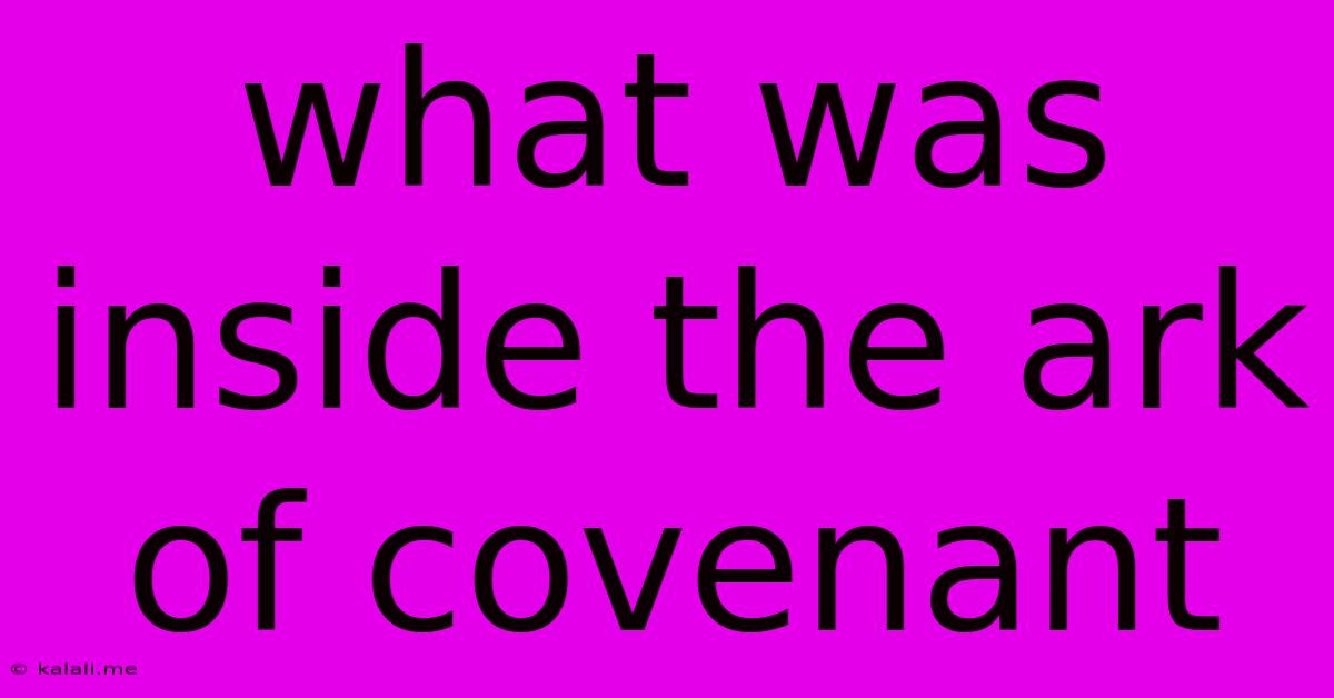 What Was Inside The Ark Of Covenant