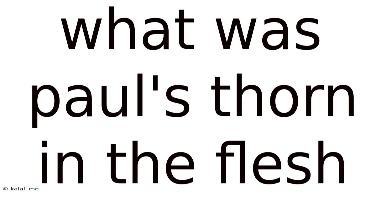 What Was Paul's Thorn In The Flesh