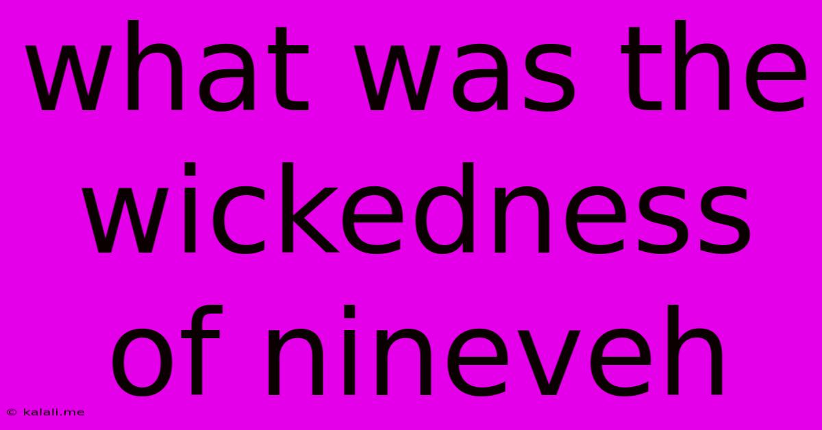 What Was The Wickedness Of Nineveh