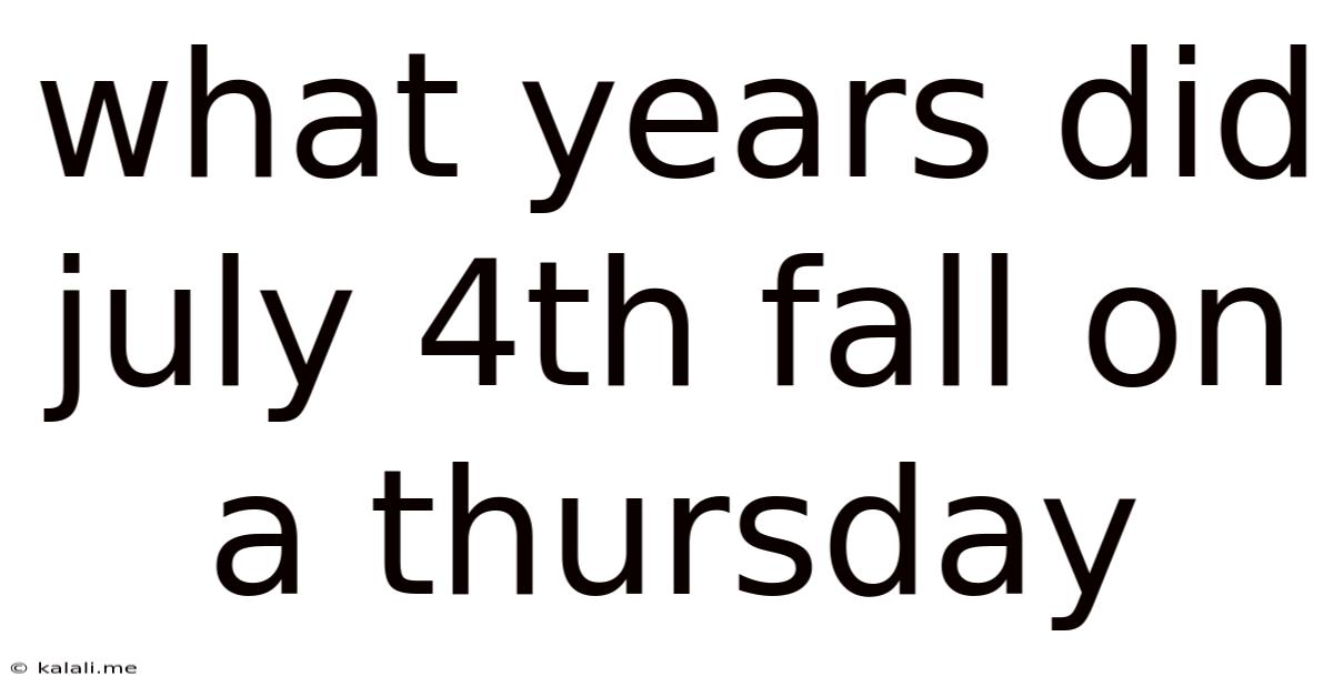 What Years Did July 4th Fall On A Thursday