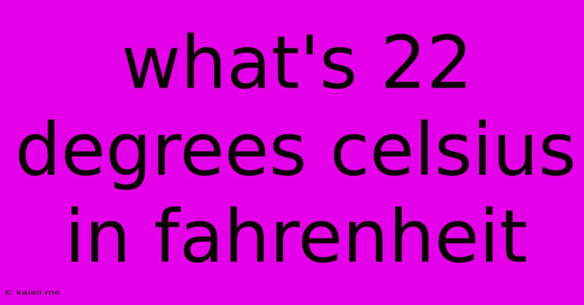 What's 22 Degrees Celsius In Fahrenheit