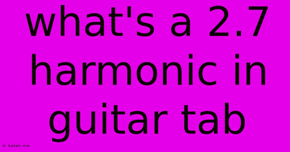 What's A 2.7 Harmonic In Guitar Tab