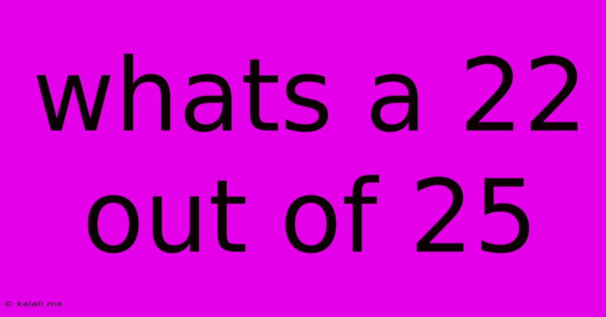 Whats A 22 Out Of 25