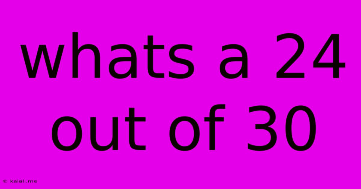 Whats A 24 Out Of 30