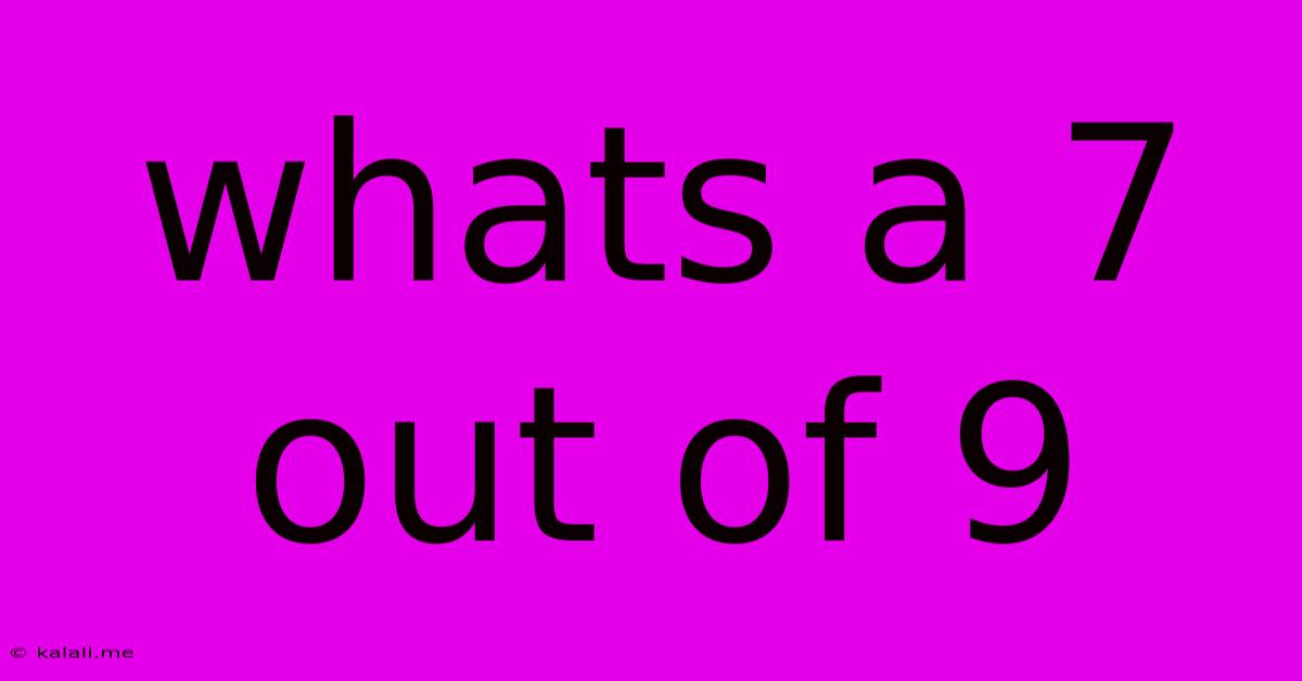 Whats A 7 Out Of 9