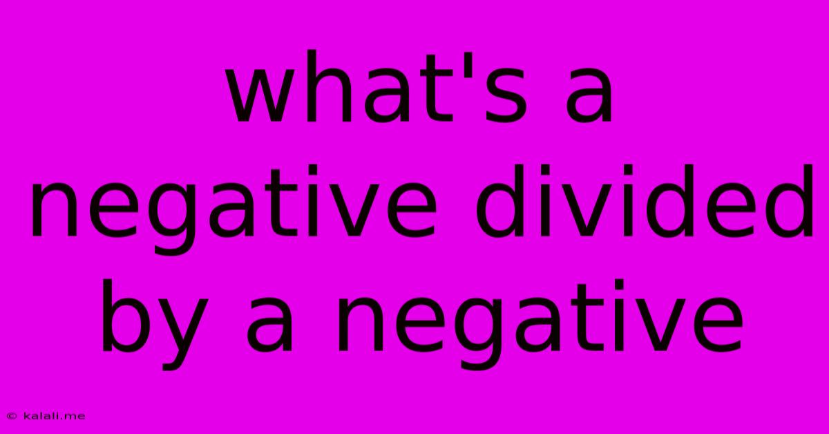 What's A Negative Divided By A Negative