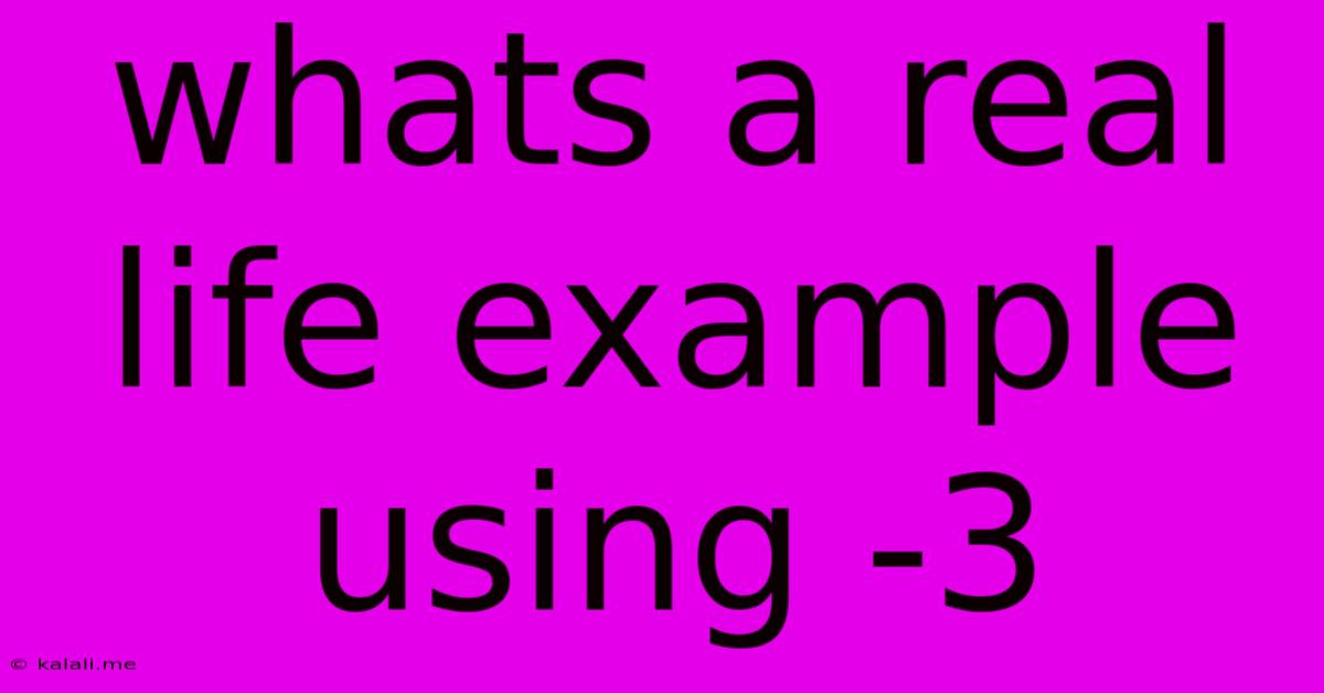 Whats A Real Life Example Using -3