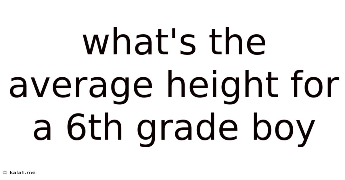 What's The Average Height For A 6th Grade Boy