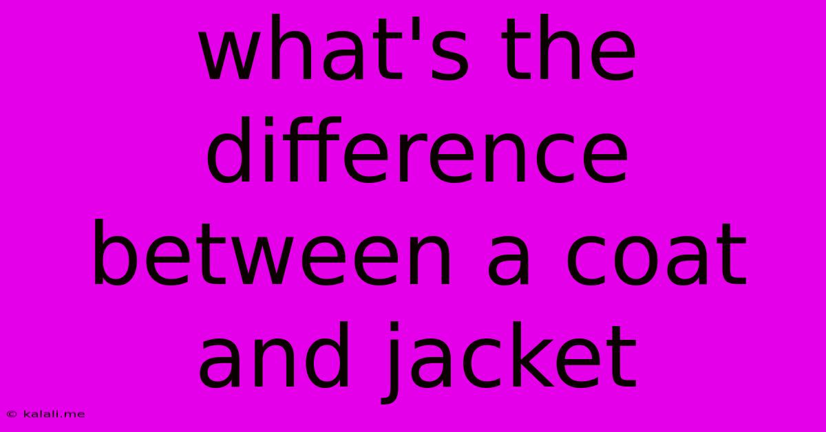 What's The Difference Between A Coat And Jacket