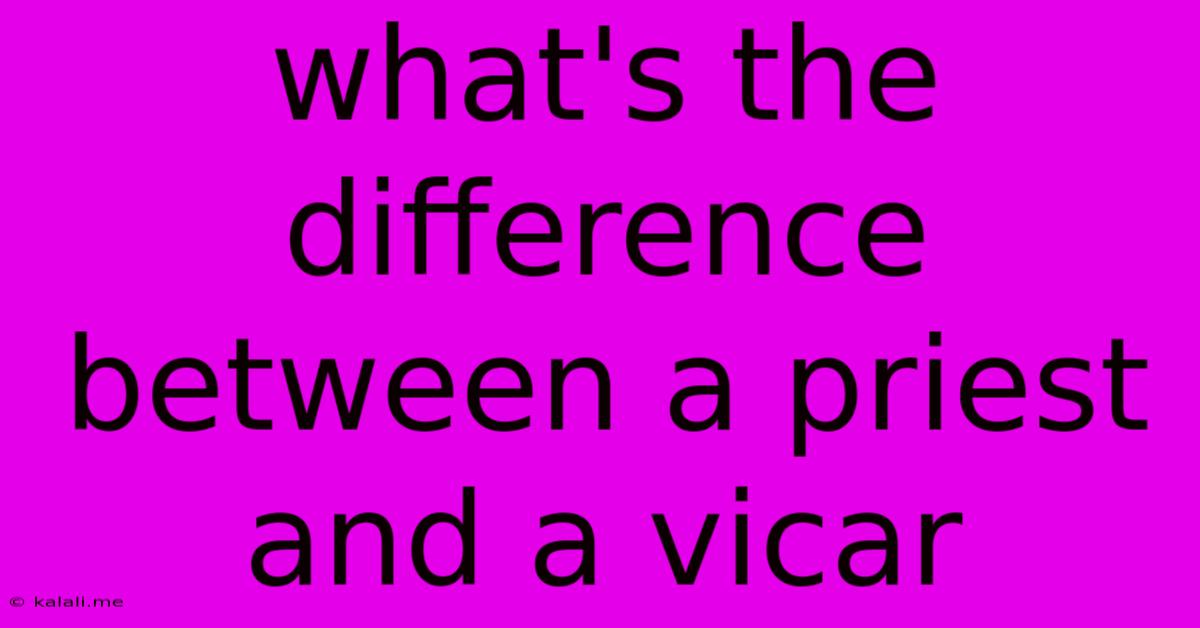 What's The Difference Between A Priest And A Vicar