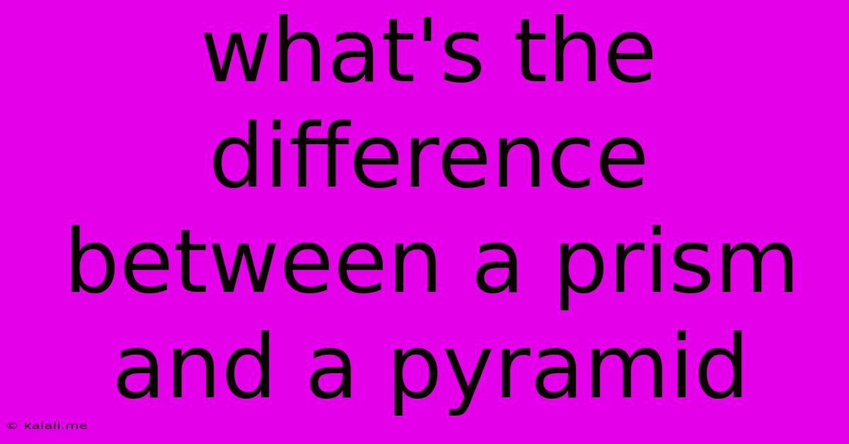 What's The Difference Between A Prism And A Pyramid