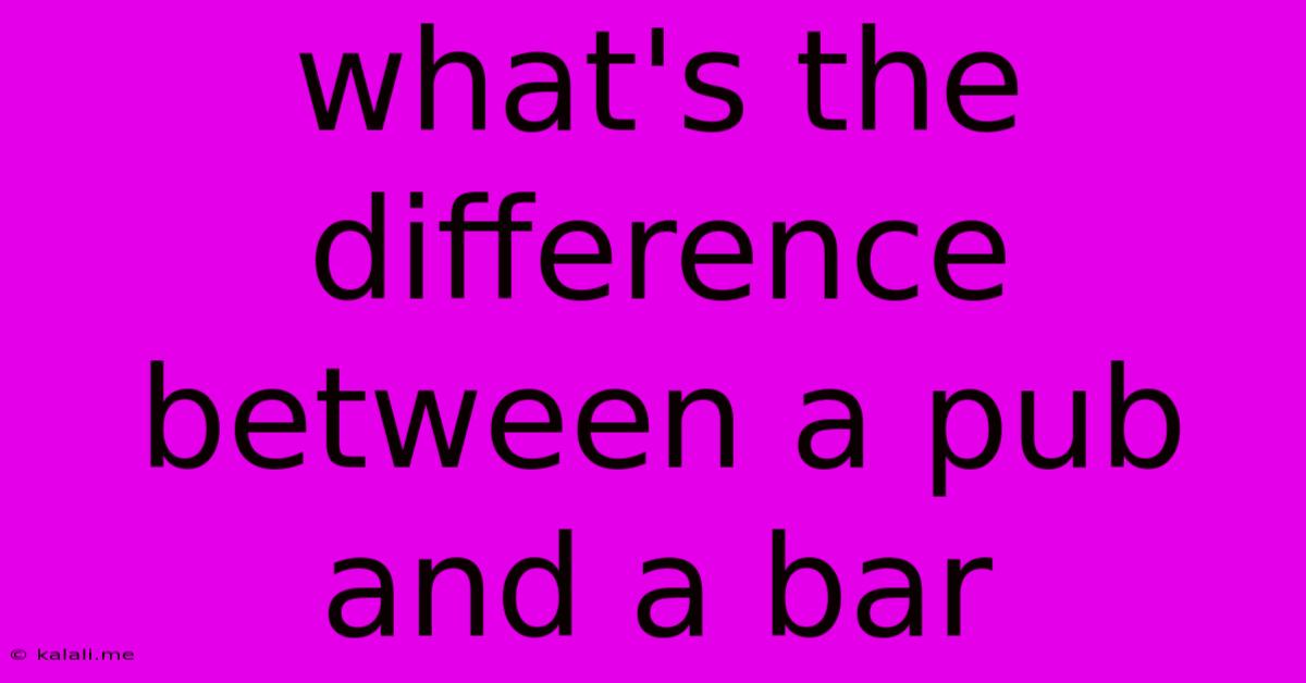 What's The Difference Between A Pub And A Bar