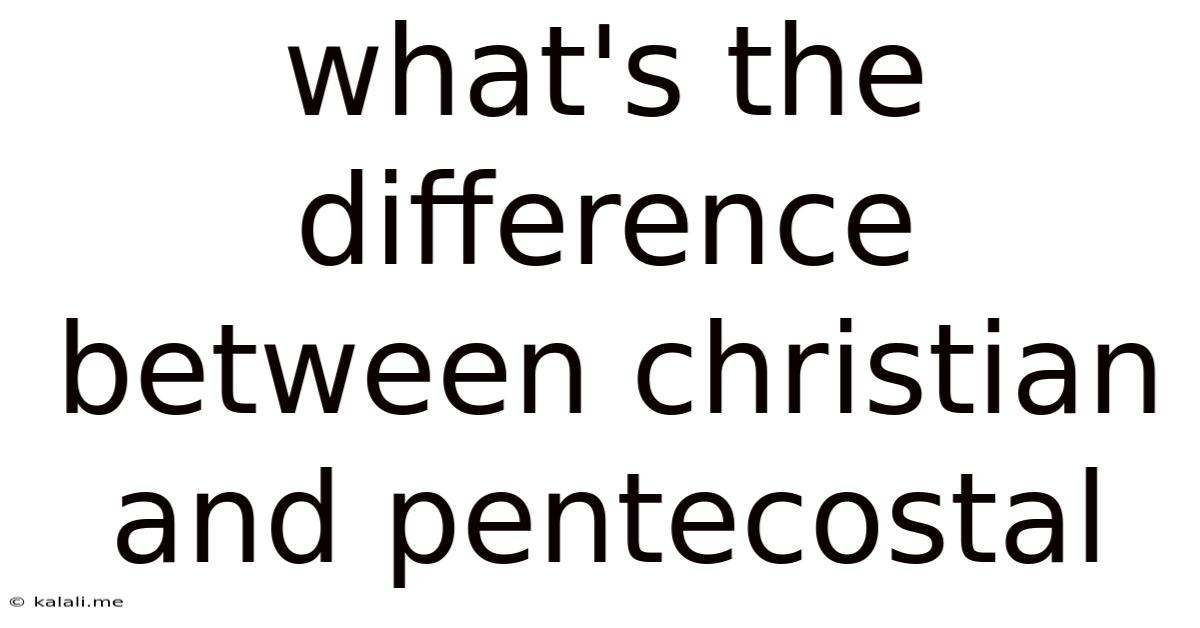 What's The Difference Between Christian And Pentecostal