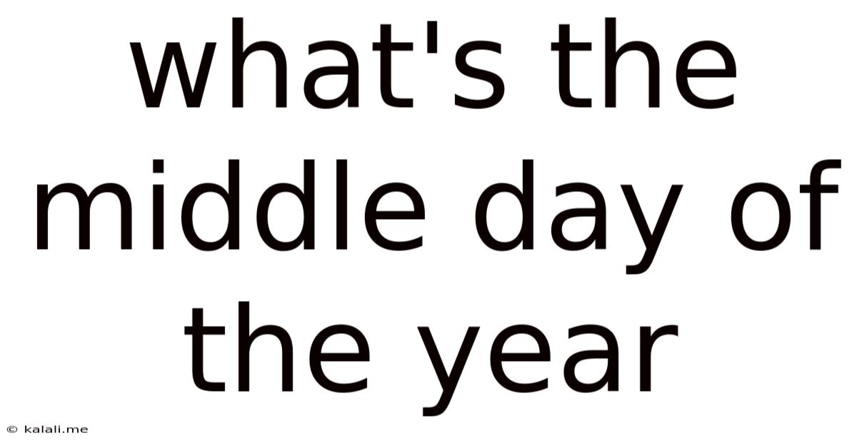 What's The Middle Day Of The Year