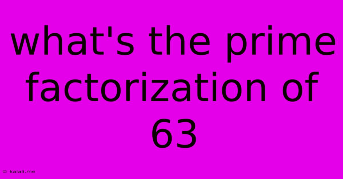 What's The Prime Factorization Of 63