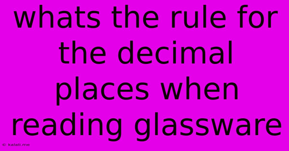 Whats The Rule For The Decimal Places When Reading Glassware