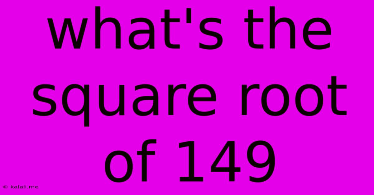 What's The Square Root Of 149