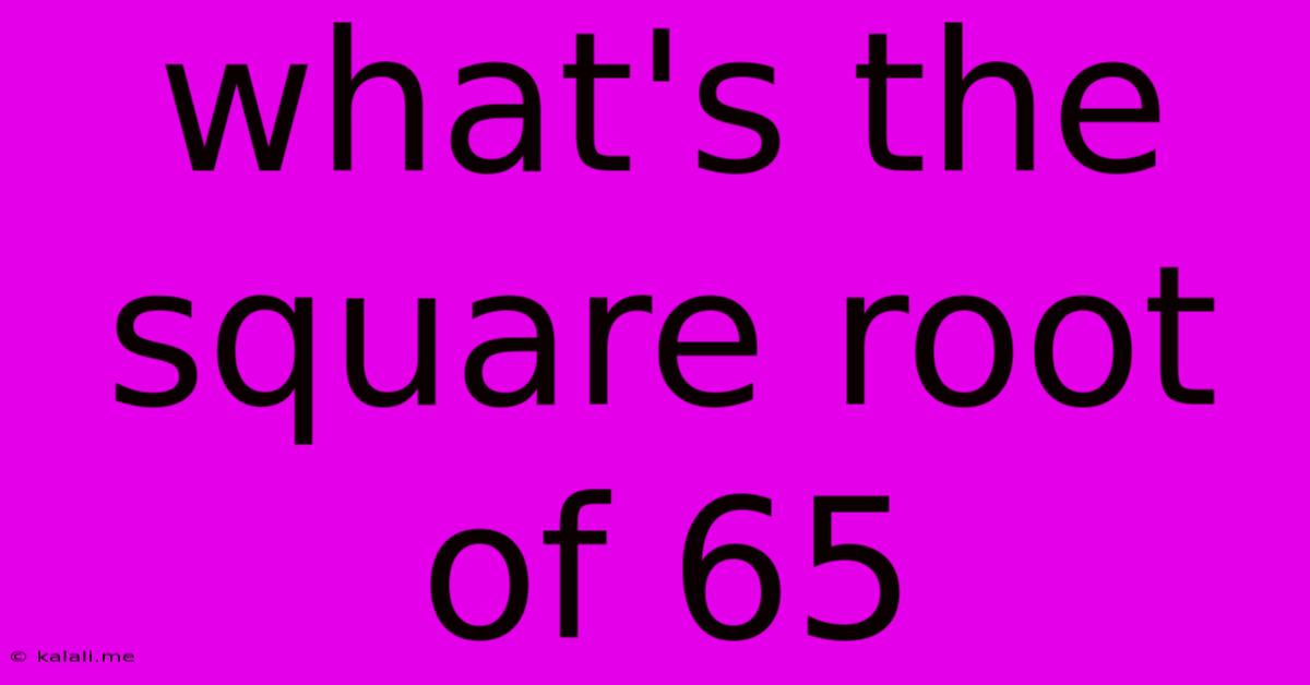 What's The Square Root Of 65