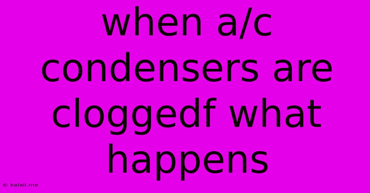 When A/c Condensers Are Cloggedf What Happens