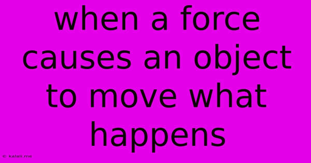 When A Force Causes An Object To Move What Happens