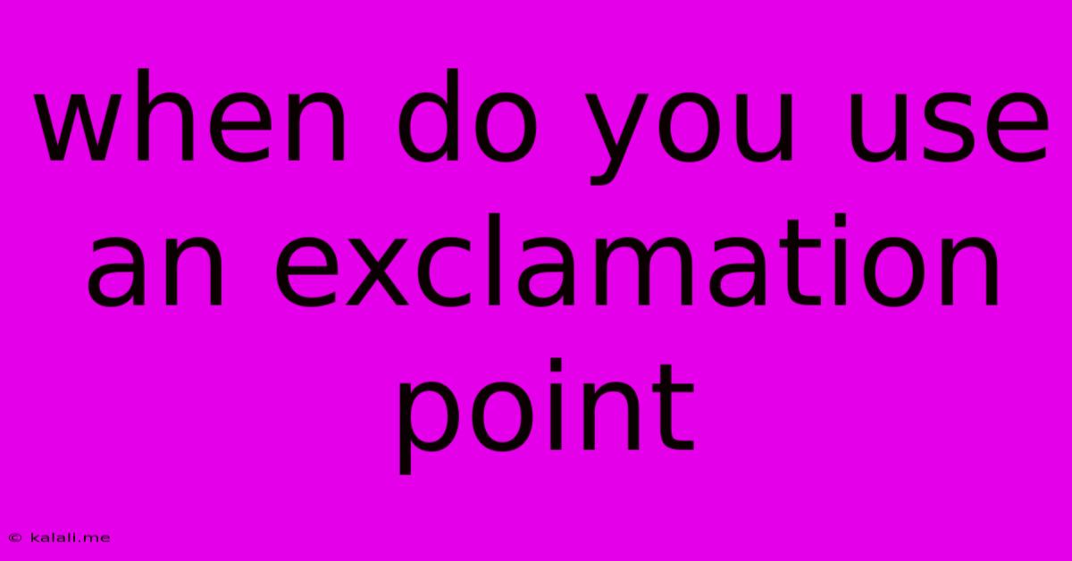When Do You Use An Exclamation Point