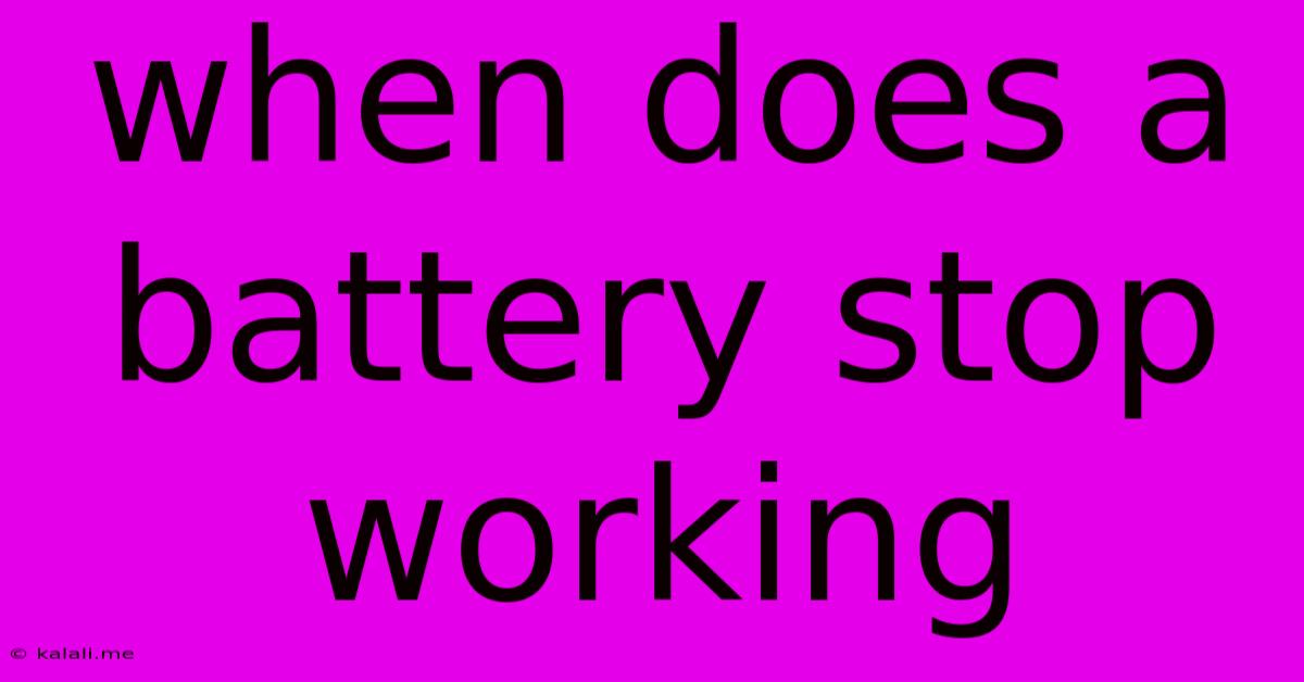When Does A Battery Stop Working
