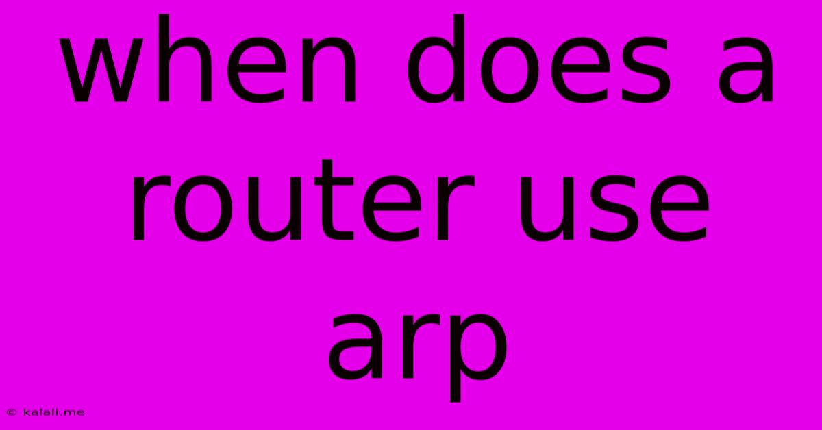 When Does A Router Use Arp